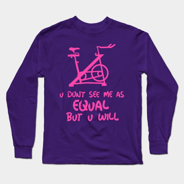 u don't see me as equal but you will Long Sleeve T-Shirt by weegotu